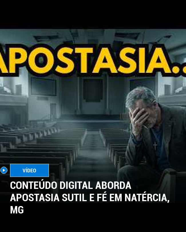Conteúdo Digital Aborda Apostasia Sutil e Fé em Natércia, MG