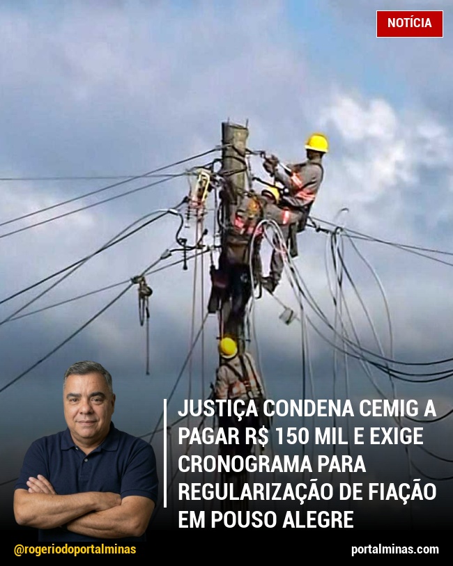 Justiça Condena Cemig a Pagar R$ 150 Mil e Exige Cronograma para Regularização de Fiação em Pouso Alegre