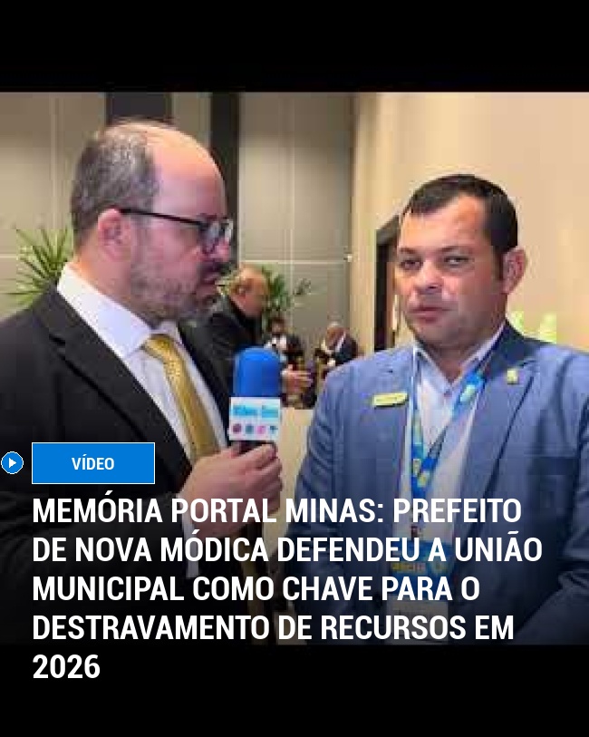 MEMÓRIA PORTAL MINAS: Prefeito de Nova Módica defendeu a união municipal como chave para o destravamento de recursos em 2026