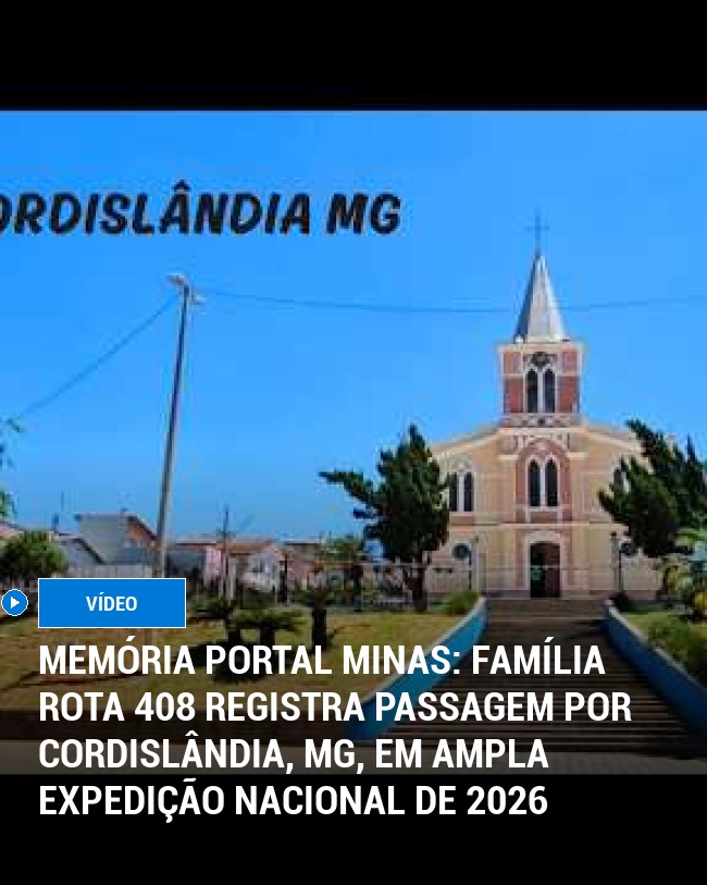 MEMÓRIA PORTAL MINAS: Família Rota 408 Registra Passagem Por Cordislândia, MG, em Ampla Expedição Nacional de 2026