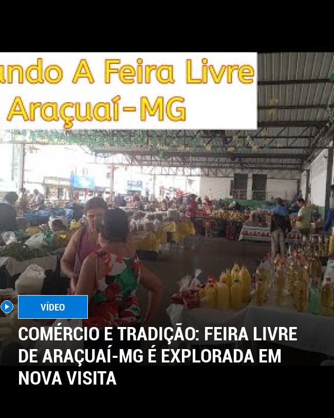 Comércio e Tradição: Feira Livre de Araçuaí-MG é Explorada em Nova Visita