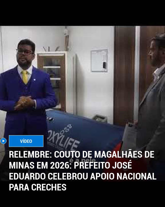 RELEMBRE: Couto de Magalhães de Minas em 2026: Prefeito José Eduardo celebrou apoio nacional para creches