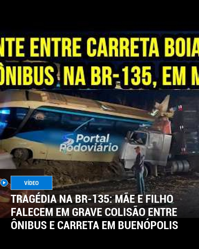 Tragédia na BR-135: Mãe e filho falecem em grave colisão entre ônibus e carreta em Buenópolis