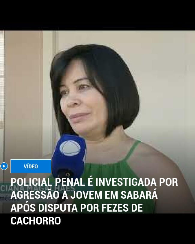 Policial Penal é Investigada por Agressão a Jovem em Sabará após Disputa por Fezes de Cachorro