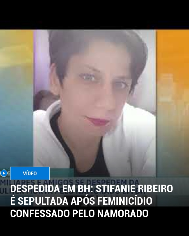 Despedida em BH: Stifanie Ribeiro é sepultada após feminicídio confessado pelo namorado