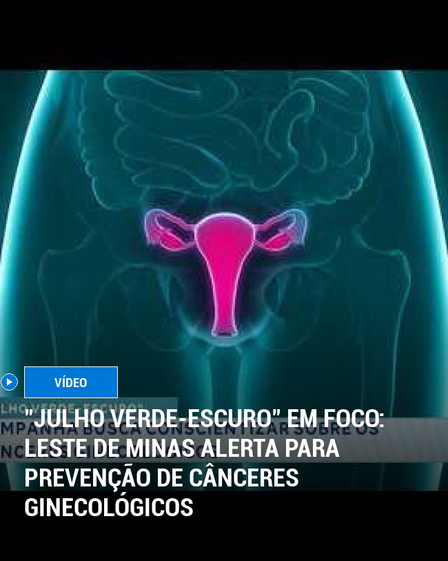 "Julho Verde-Escuro" Em Foco: Leste de Minas Alerta Para Prevenção de Cânceres Ginecológicos