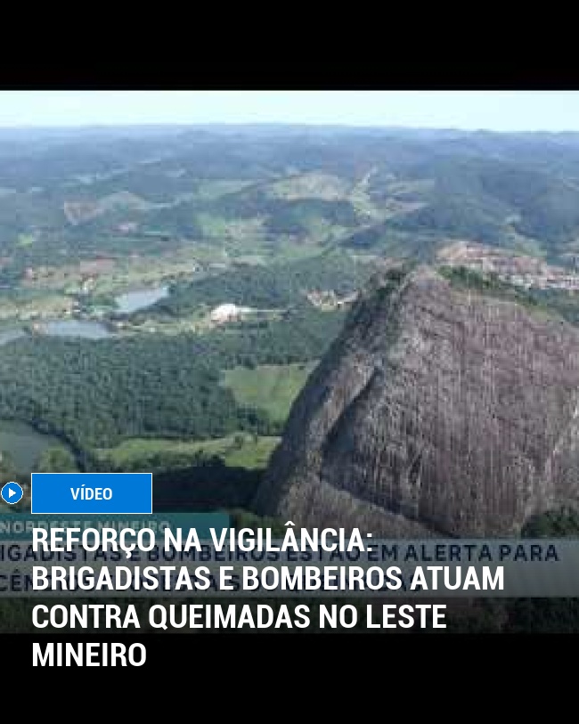 Reforço na Vigilância: Brigadistas e Bombeiros Atuam Contra Queimadas no Leste Mineiro