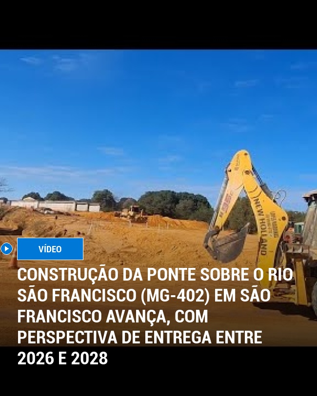 Construção da Ponte sobre o Rio São Francisco (MG-402) em São Francisco Avança, com Perspectiva de Entrega entre 2026 e 2028