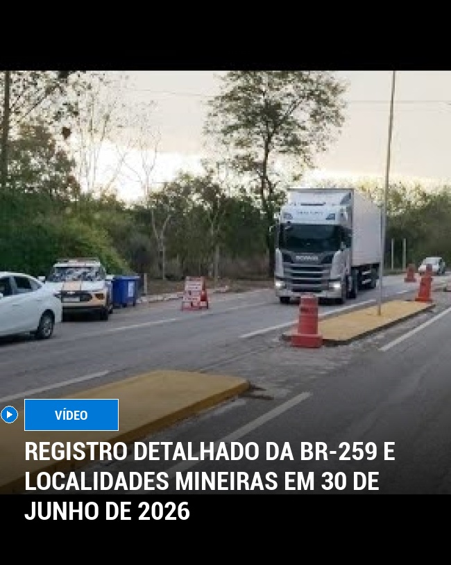 Registro Detalhado da BR-259 e Localidades Mineiras em 30 de Junho de 2026