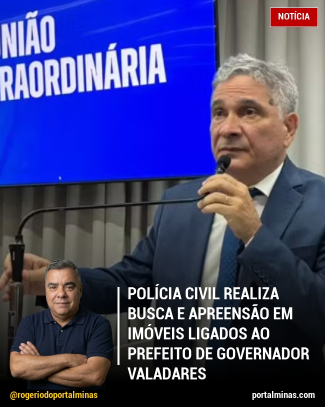 Polícia Civil Realiza Busca e Apreensão em Imóveis Ligados ao Prefeito de Governador Valadares