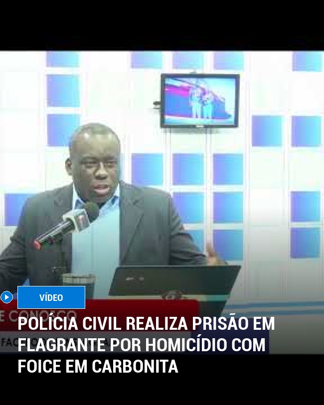 Polícia Civil Realiza Prisão em Flagrante por Homicídio com Foice em Carbonita