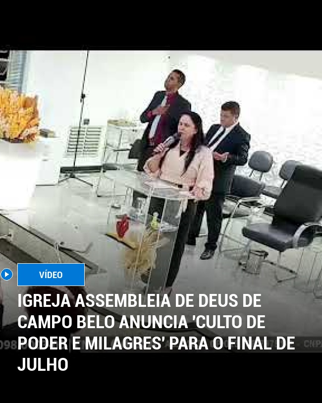 Igreja Assembleia de Deus de Campo Belo Anuncia 'Culto de Poder e Milagres' para o Final de Julho