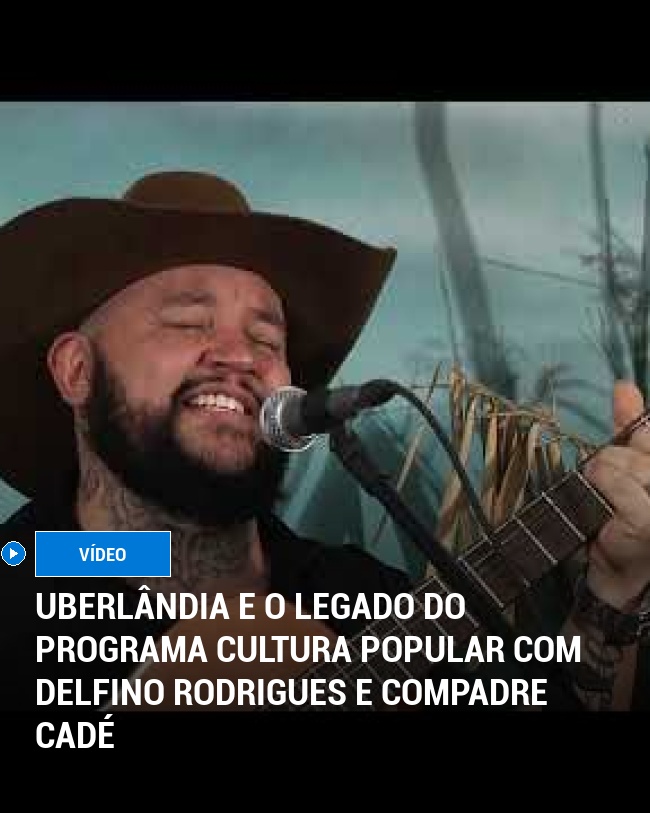 Uberlândia e o Legado do Programa Cultura Popular com Delfino Rodrigues e Compadre Cadé