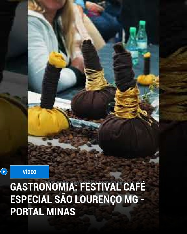 GASTRONOMIA: Festival Café Especial São Lourenço MG - Portal Minas