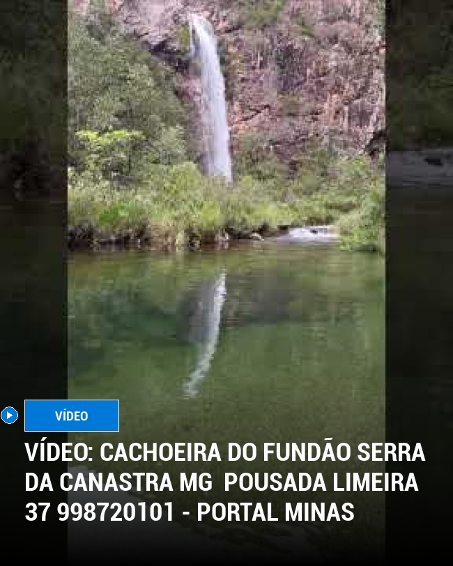 VÍDEO: Cachoeira do Fundão Serra da Canastra MG Pousada Limeira 37 998720101 - Portal Minas