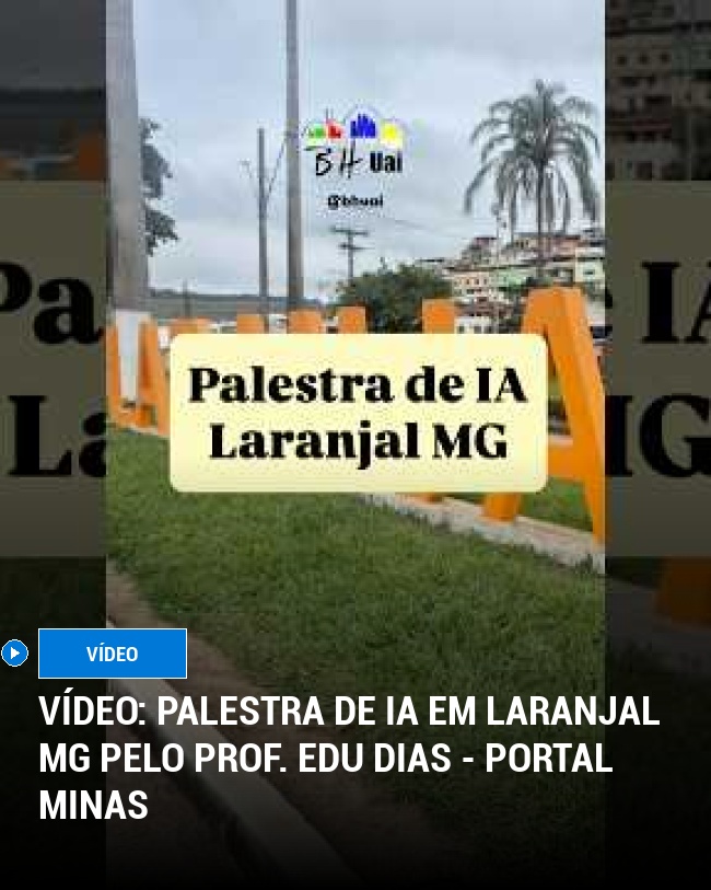 VÍDEO: Palestra de IA em Laranjal MG pelo Prof. Edu Dias - Portal Minas