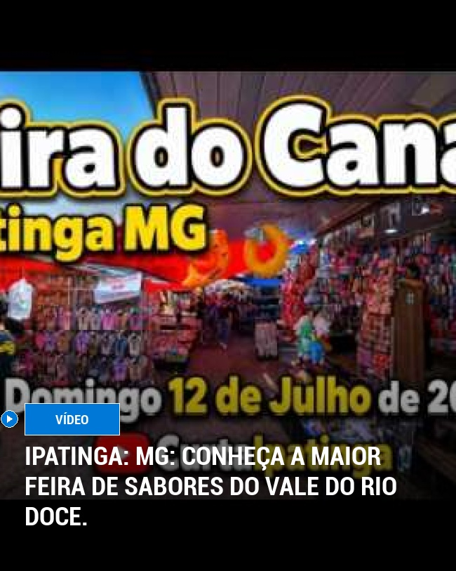 Ipatinga: MG: Conheça a maior feira de sabores do Vale do Rio Doce.