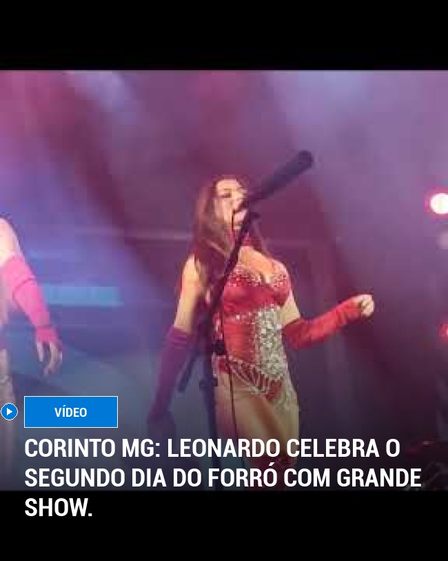 Corinto MG: Leonardo celebra o segundo dia do forró com grande show.