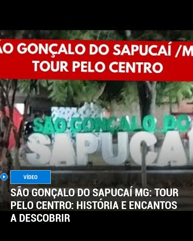 São Gonçalo do Sapucaí MG: Tour pelo centro: história e encantos a descobrir