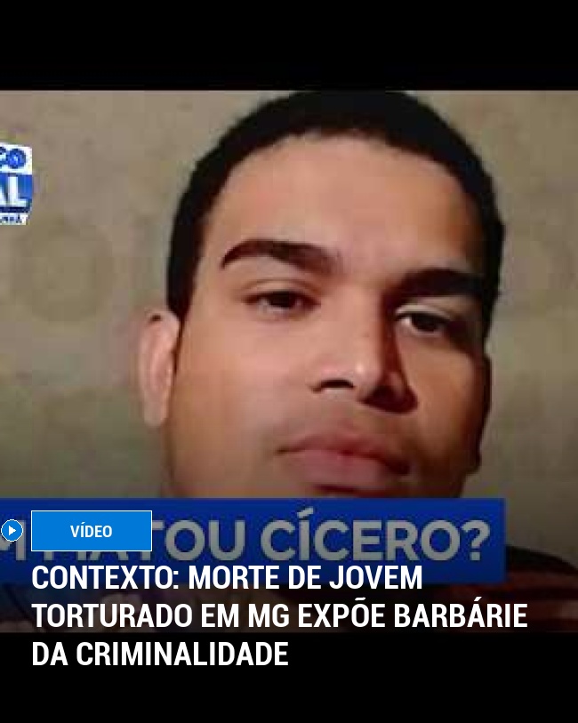 Contexto: Morte de jovem torturado em MG expõe barbárie da criminalidade