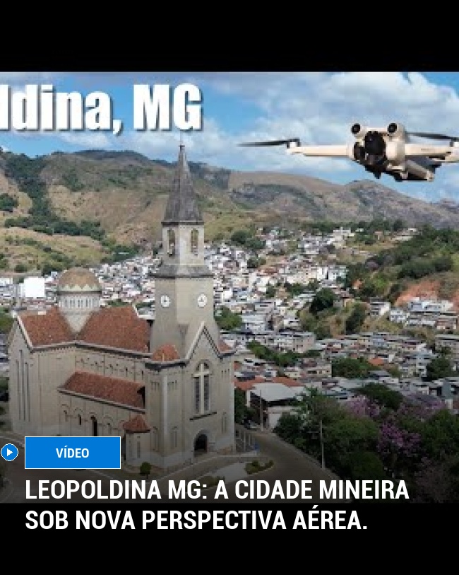 Leopoldina MG: a cidade mineira sob nova perspectiva aérea.
