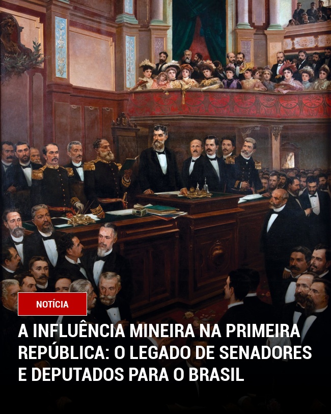 A Influência Mineira na Primeira República: O Legado de Senadores e Deputados para o Brasil