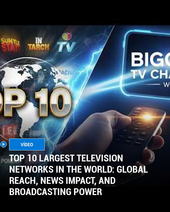 Top 10 Largest Television Networks in the World: Global Reach, News Impact, and Broadcasting Power