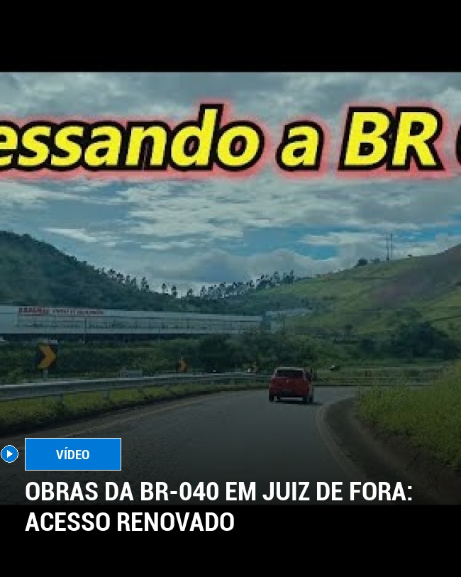 Obras da BR-040 em Juiz de Fora: acesso renovado
