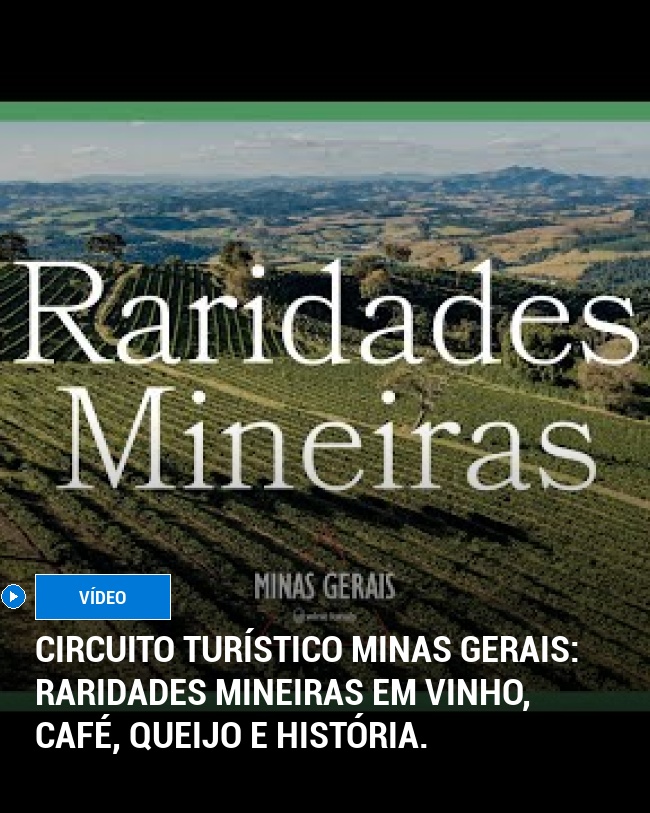Circuito turístico Minas Gerais: raridades mineiras em vinho, café, queijo e história.