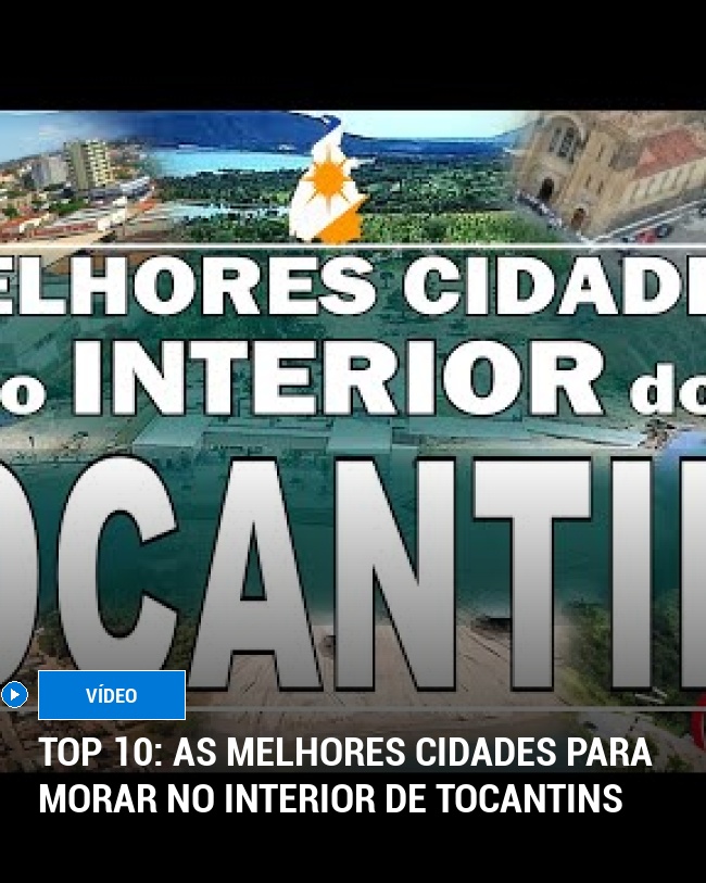Top 10: As melhores cidades para morar no interior de Tocantins