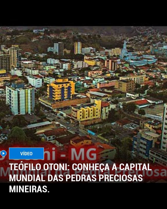 Teófilo Otoni: Conheça a capital mundial das pedras preciosas mineiras.