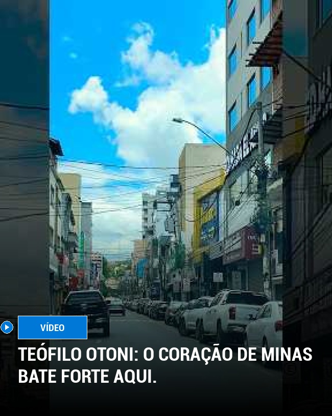Teófilo Otoni: O coração de Minas bate forte aqui.