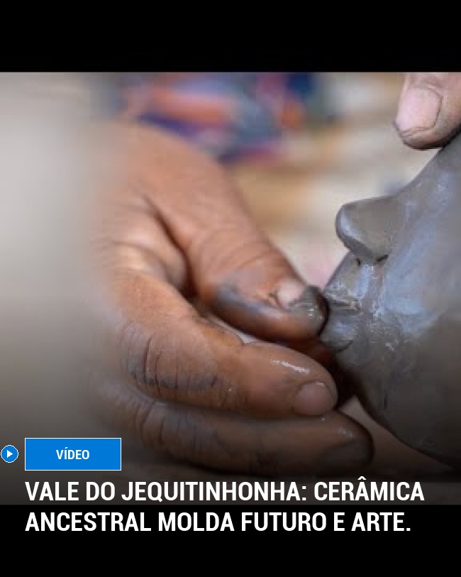 Vale do Jequitinhonha: Cerâmica ancestral molda futuro e arte.