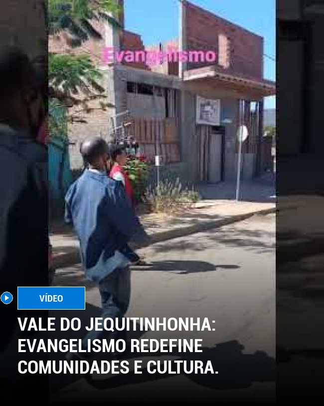 Vale do Jequitinhonha: evangelismo redefine comunidades e cultura.