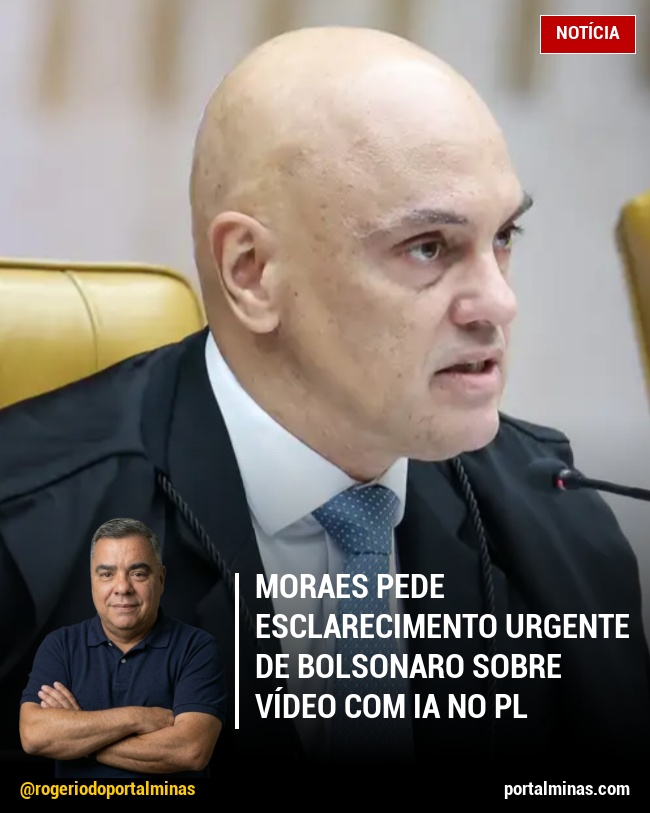 Moraes Pede Esclarecimento Urgente de Bolsonaro Sobre Vídeo com IA no PL