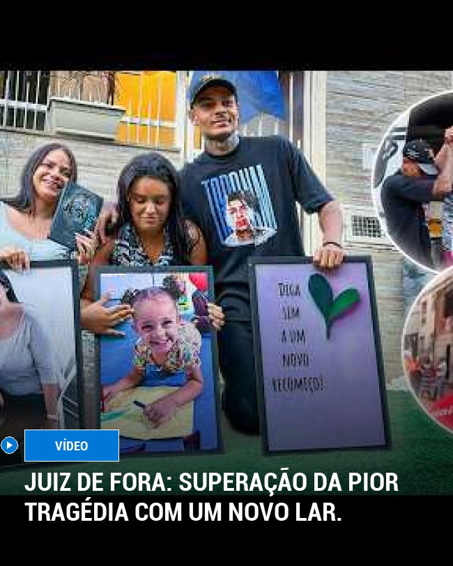 Juiz de Fora: Superação da pior tragédia com um novo lar.