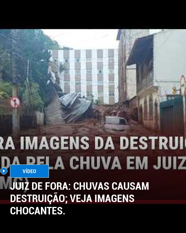 Juiz de Fora: Chuvas causam destruição; veja imagens chocantes.