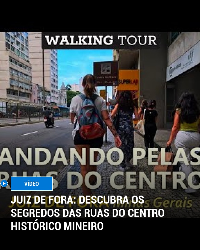 Juiz de Fora: Descubra os segredos das ruas do centro histórico mineiro