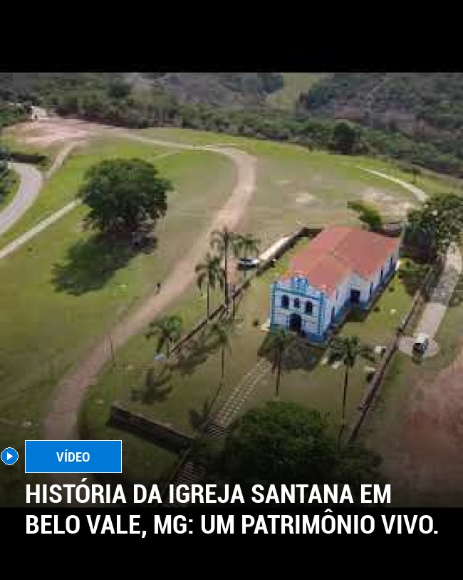 História da Igreja Santana em Belo Vale, MG: um patrimônio vivo.