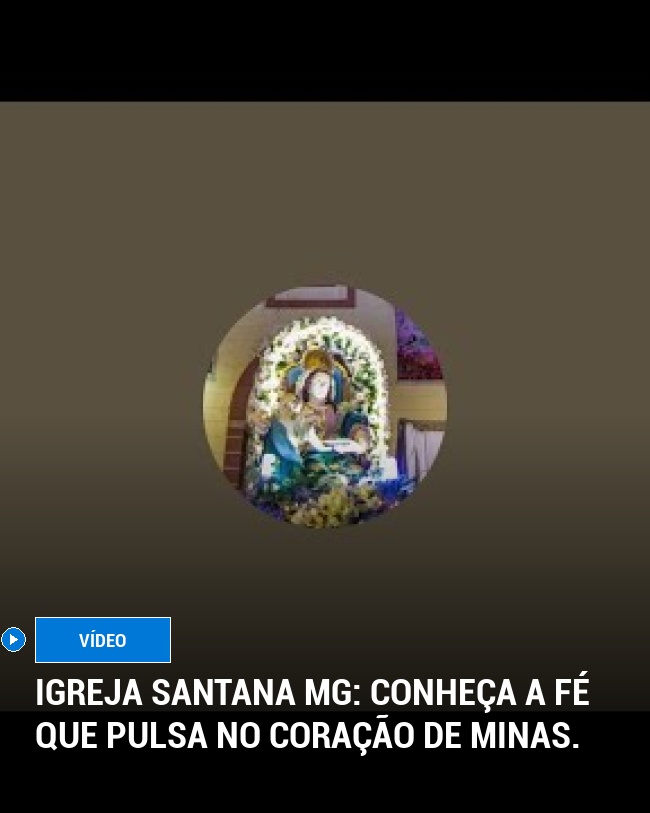 Igreja Santana MG: Conheça a fé que pulsa no coração de Minas.