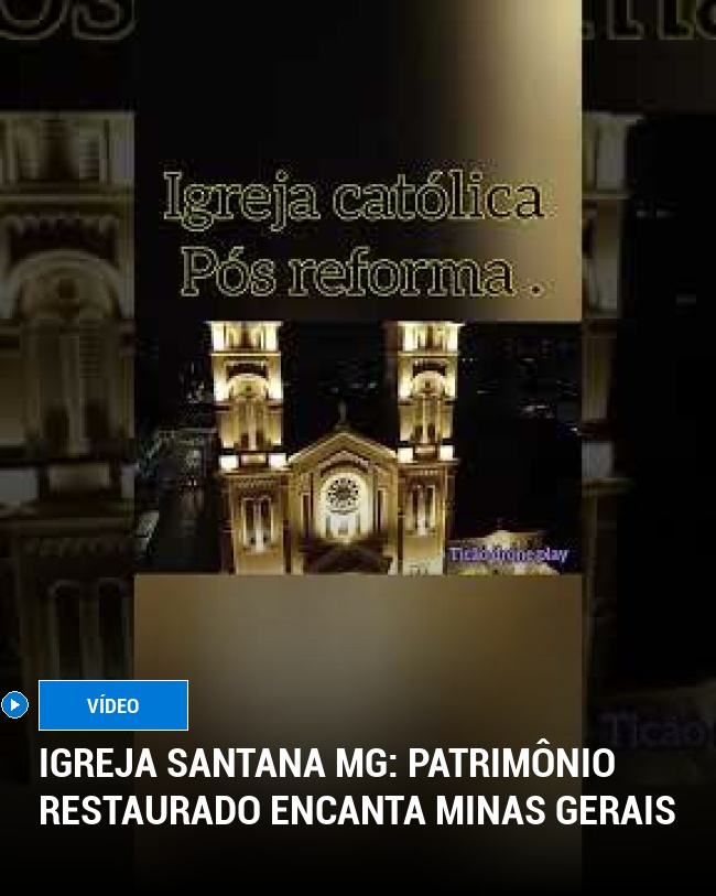 Igreja Santana MG: patrimônio restaurado encanta Minas Gerais