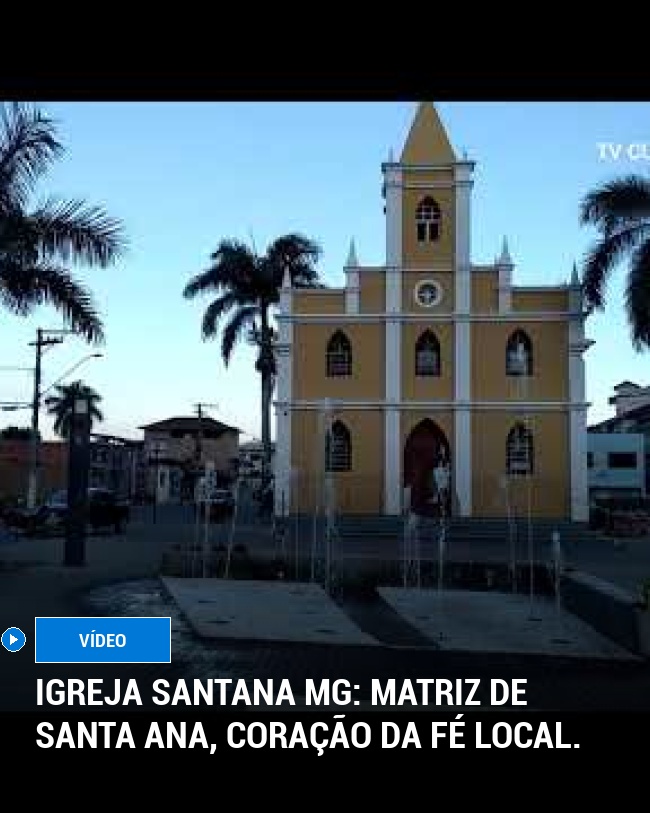 Igreja Santana MG: Matriz de Santa Ana, coração da fé local.