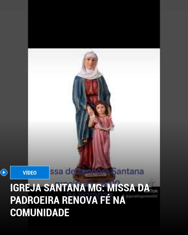 Igreja Santana MG: Missa da padroeira renova fé na comunidade