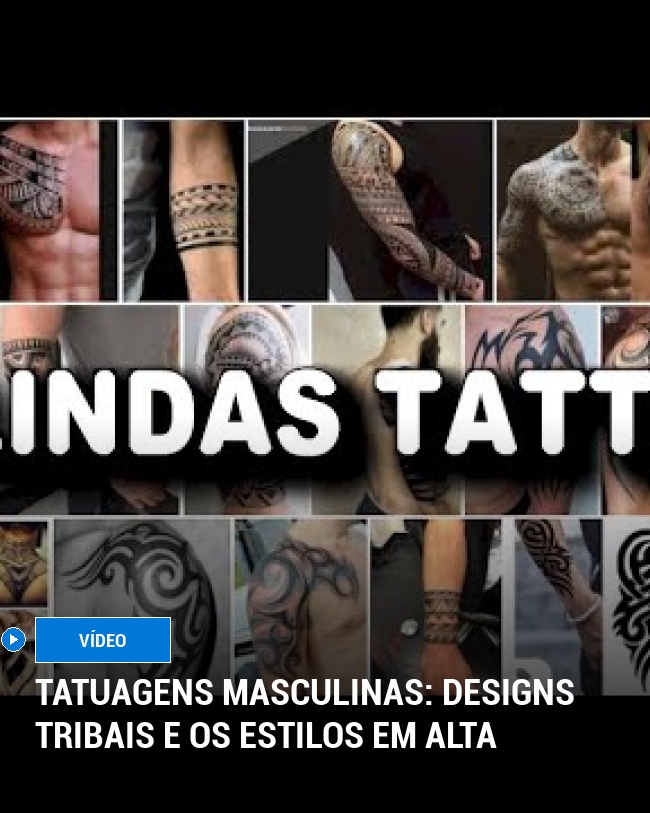 Tatuagens masculinas: designs tribais e os estilos em alta