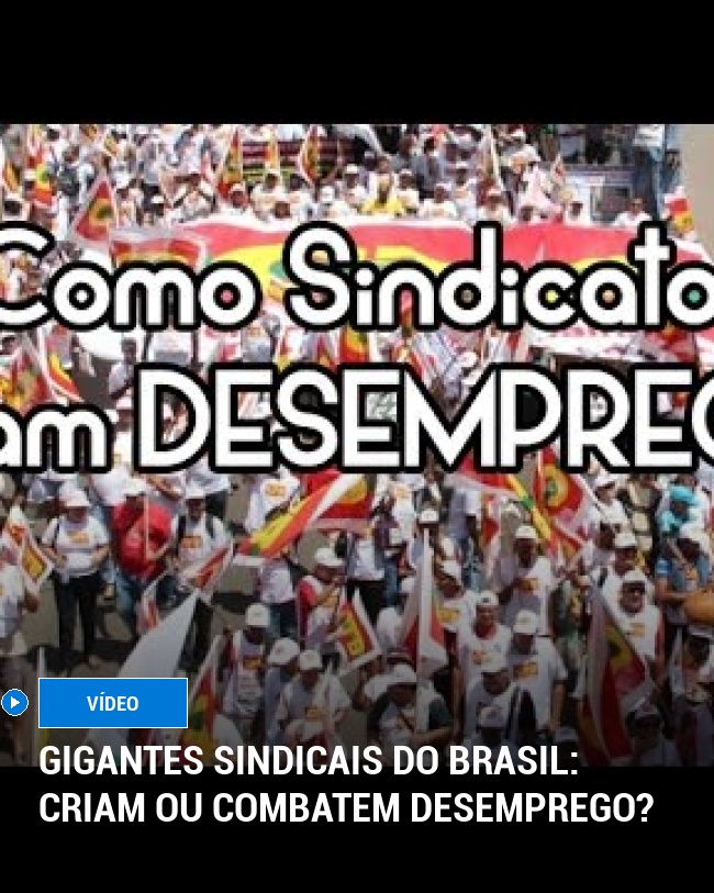 Gigantes sindicais do Brasil: criam ou combatem desemprego?