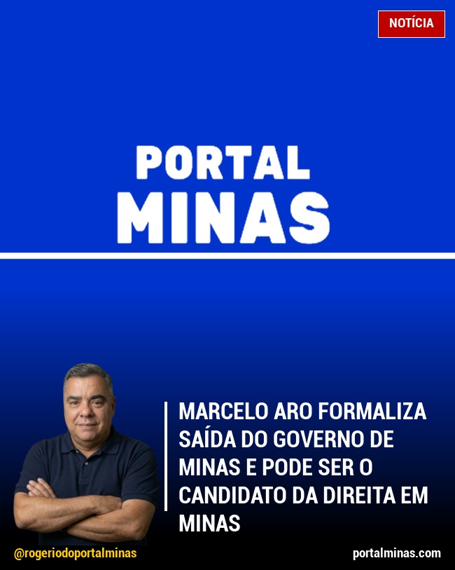 Marcelo Aro Formaliza Saída do Governo de Minas e pode ser o candidato da direita em Minas