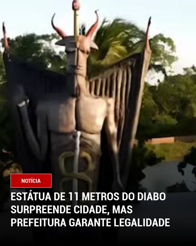 Estátua de 11 Metros do Diabo Surpreende Cidade, Mas Prefeitura Garante Legalidade