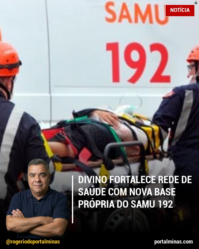 Divino Fortalece Rede de Saúde com Nova Base Própria do SAMU 192