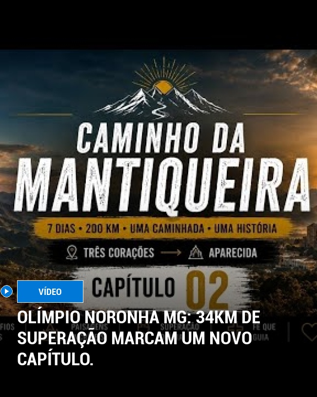Olímpio Noronha MG: 34km de superação marcam um novo capítulo.