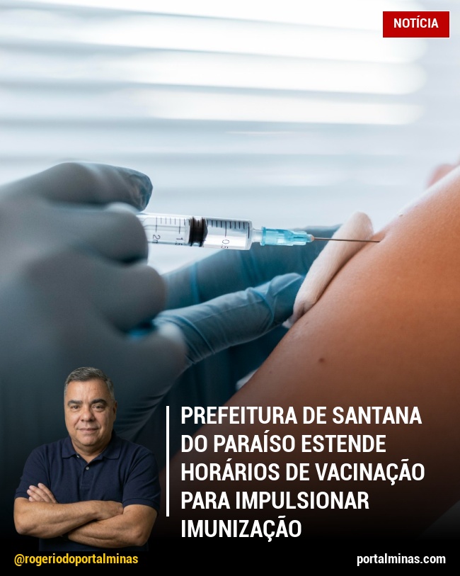 Prefeitura de Santana do Paraíso Estende Horários de Vacinação para Impulsionar Imunização